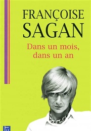 Dans Un Mois, Dans Un an (Françoise Sagan)