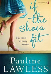 If the Shoes Fit (Pauline Lawless)