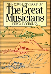 The Complete Book of the Great Musicians (Percy Scholes)