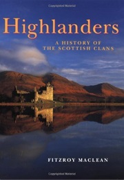 Highlanders: A History of the Scottish Clans (Fitzroy MacLean)