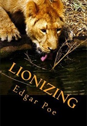 LIONIZING (Edgar Allan Poe)