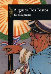 Yo El Supremo - Augusto Roa Bastos