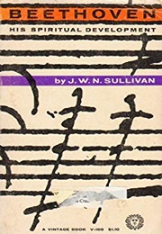 Beethoven: His Spiritual Development (J.W.N. Sullivan)