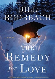 The Remedy for Love (Bill Roorbach)