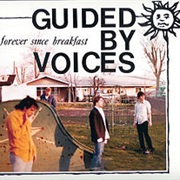 Guided by Voices - Forever Since Breakfast