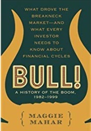 Bull!: A History of the Boom, 1982-1999 (Maggie Mahar)