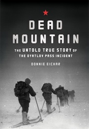 Dead Mountain: The Untold True Story of the Dyatlov Pass Incident (Donnie Eichar)