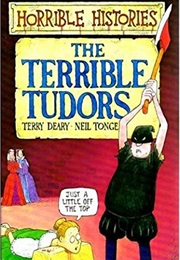 Horrible Histories: The Terrible Tudors (Terry Deary &amp; Neil Tonge)