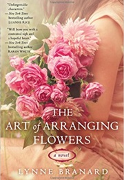 The Art of Arranging Flowers (Lynne Branard)