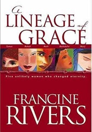 A Lineage of Grace (Francine Rivers)