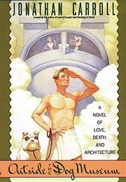 Outside the Dog Museum (Jonathan Carroll)