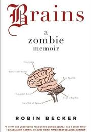 Becker Brains a Zombie Memoir