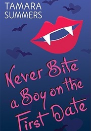 Never Bite a Boy on the First Date (Tamara Summers)