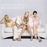 Someone Like Me - Atomic Kitten