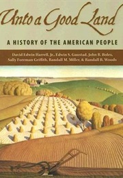 Unto a Good Land: A History of the American People (Harrell Jr.,  David Edwin)