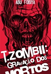 T. Zombii – Gravação Dos Mortos (Abu Fobiya)