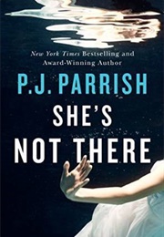 She's Not There (P.J. Parrish)
