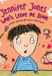 Jennifer Jones Won't Leave Me Alone (Frieda Wishinsky)