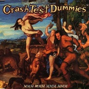 Mmm Mmm Mmm Mmm - Crash Test Dummies