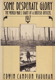 Some Desperate Glory (Edwin Campion Vaughan)