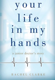 Your Life in My Hands (Rachel Clarke)