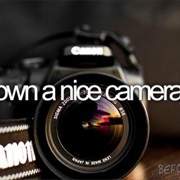 Own a Nice Camera
