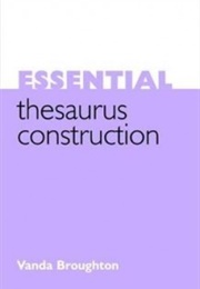 Essential Thesaurus Construction (Vanda Broughton)