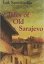 Tales of Old Sarajevo (Isak Samokovlija)