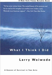 What I Think I Did (Larry Woiwode)