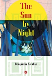 The Sun by Night (Benjamin Kwakye)