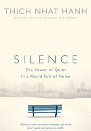Silence: The Power of Quiet in a World Full of Noise (Thích Nhất Hạnh)