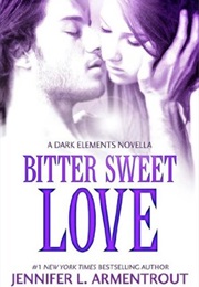 Bitter Sweet Love (Jennifer L. Armentrout)