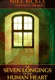 The Seven Longings of the Human Heart (Mike Bickle)