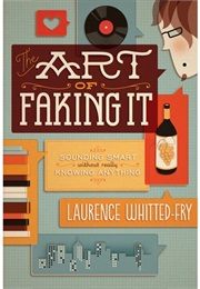 The Art of Faking It (Laurence Whitted-Fry)