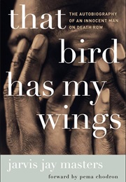 That Bird Has My Wings (Jarvis Jay Masters)