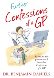 Further Confessions of a GP (Benjamin Daniels)