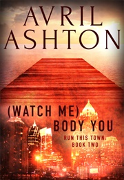 (Watch Me) Body You (Avril Ashton)