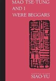 Mao Tse-Tung & I Were Beggars (Siao-Yu)