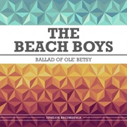 Ballad of Ole' Betsy - The Beach Boys