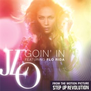 Goin In' - Jennifer Lopez Ft. Flo Rida