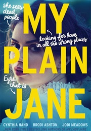 My Plain Jane (Brodi Ashton, Cynthia Hand &amp; Jodi Meadows)