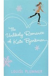The Unlikely Romance of Kate Bjorkman (Louise Plummer)