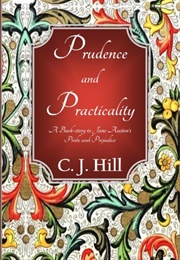 Prudence and Practicality: A Backstory to Jane Austen's Pride and Prejudice (C.J. Hill)
