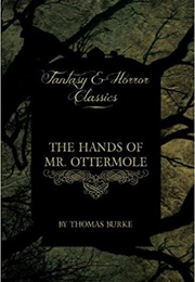 The Hands of Mr. Ottermole (Thomas Burke)