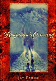 Benjamin's Crossing (Jay Parini)