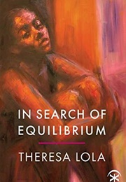 In Search of Equilibrium (Theresa Lola)