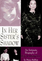 In Her Sister's Shadow: An Intimate Biography of Lee Radziwill (Diana Dubois)