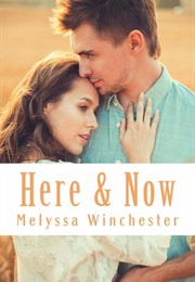 Here and Now (Melyssa Winchester)