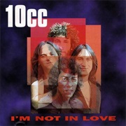 10Cc: I&#39;m Not in Love