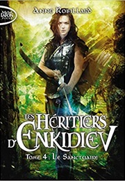 Les Héritiers D&#39;enkidiev - Le Sanctuaire (Anne Robillard)